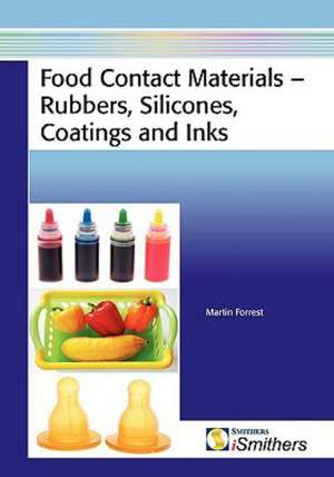 Food Contact Materials - Rubbers, Silicones, Coatings and Inks de Martin J. Forrest