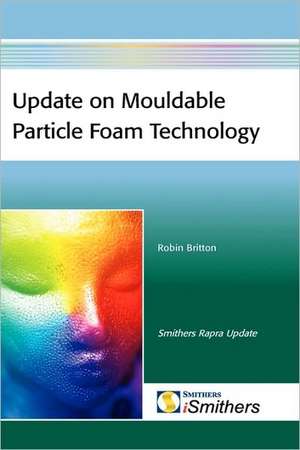 Update on Mouldable Particle Foam Technology de Robin Britton