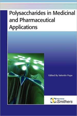 Polysaccharides in Medicinal and Pharmaceutical Applications de Valentin Popa