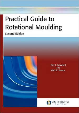 Practical Guide to Rotational Moulding (Second Edition) de Roy J. Crawford