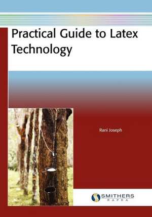 Practical Guide to Latex Technology de Rani Joseph