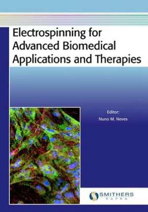 Electrospinning for Advanced Biomedical Applications and Therapies de M. Neves Nuno