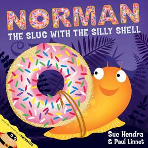 Norman the Slug with a Silly Shell: A laugh-out-loud picture book from the creators of Supertato! de Sue Hendra