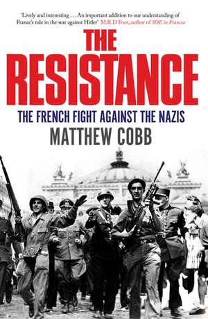 The Resistance: The French Fight Against the Nazis de Matthew Cobb