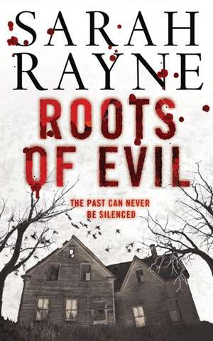 Roots of Evil de Sarah Rayne