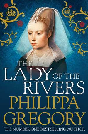 The Lady of the Rivers: Cousins' War 3 de Philippa Gregory