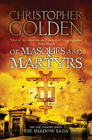 Of Masques and Martyrs de Christopher Golden