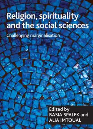 Religion, spirituality and the social sciences: Challenging marginalisation de Basia Spalek