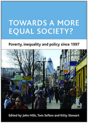 Towards a more equal society?: Poverty, inequality and policy since 1997 de John Hills