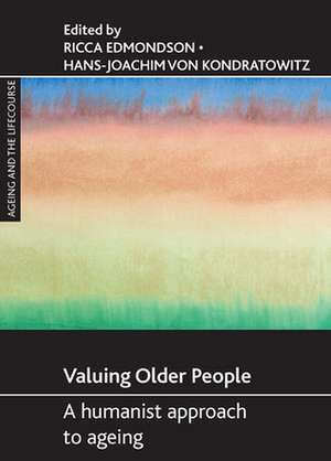 Valuing older people: A humanist approach to ageing de Ricca Edmondson