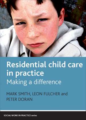 Residential Child Care in Practice: Making a Difference de Leon Fulcher