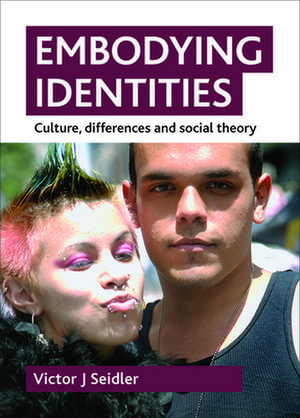 Embodying identities – Culture, differences and so cial theory de Victor Jeleniew Seidler