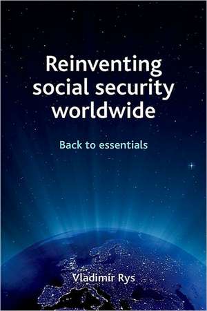 Reinventing social security worldwide: Back to essentials de Vladimir Rys