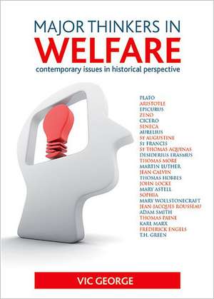 Major thinkers in welfare – Contemporary issues in historical perspective de Vic George