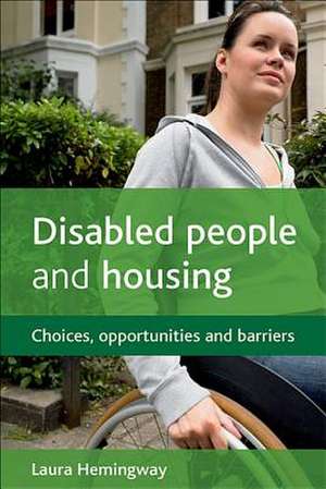 Disabled people and housing – Choices, opportuniti es and barriers de Laura Hemingway