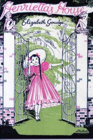 Henrietta's House de Elizabeth Goudge
