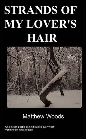 Strands of My Lover's Hair: Second Edition de M Woods