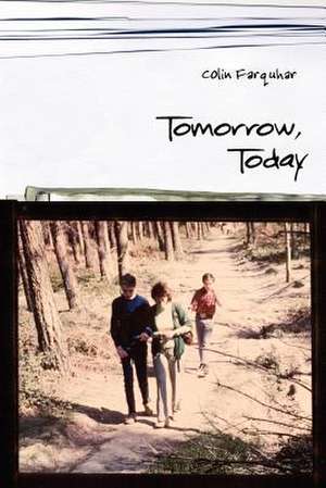 Tomorrow, Today de Colin Farquhar