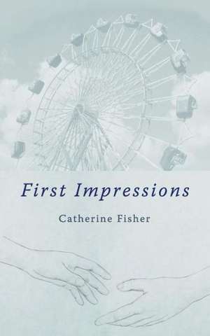 First Impressions de Catherine Fisher