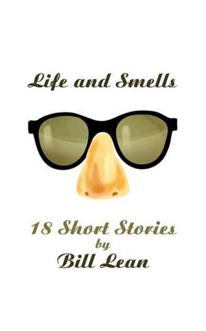 Life and Smells de Bill Lean