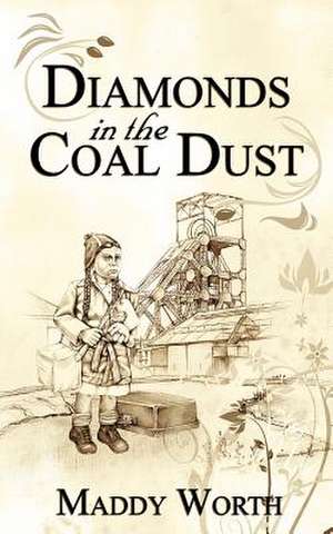 Diamonds in the Coal Dust de Maddy Worth