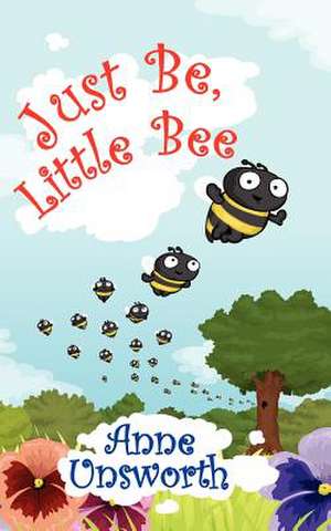 Just Be, Little Bee de Anne Unsworth