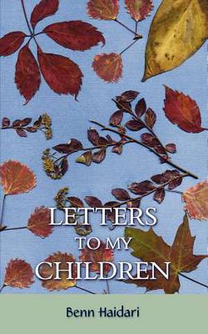 Letters to My Children de Benn Haidari