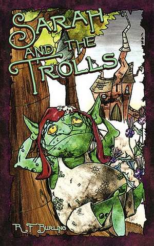 Sarah and the Trolls de R. F. Burling