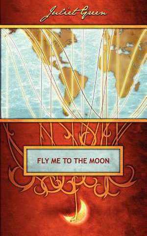 Fly Me to the Moon de Juliet Green