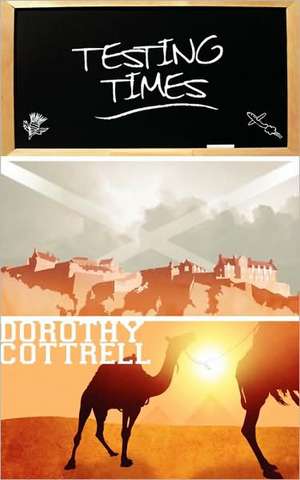 Testing Times de Dorothy Cottrell