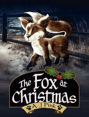 The Fox at Christmas de A J Pink