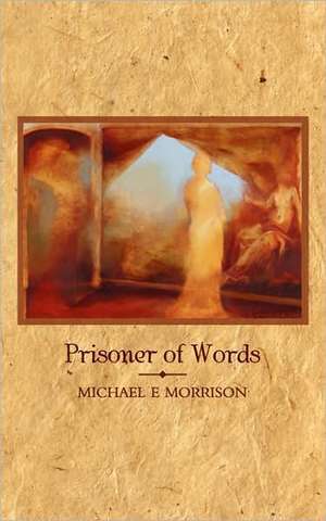 Prisoner of Words de Michael E. Morrison