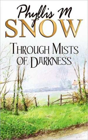 Through Mists of Darkness de Phyllis M. Snow