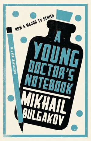 A Young Doctor's Notebook: New Translation: Newly Translated and Annotated de Mikhail Bulgakov