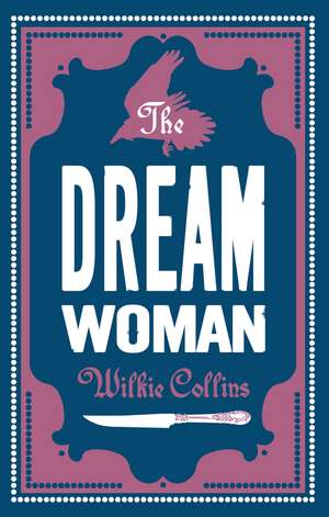 The Dream Woman: Annotated Edition de Wilkie Collins