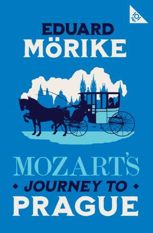 Mozart's Journey to Prague de Eduard Morike