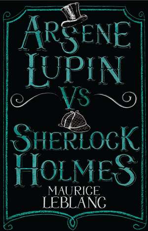 Arsène Lupin vs Sherlock Holmes: New Translation with illustrations by Thomas Müller de Maurice Leblanc