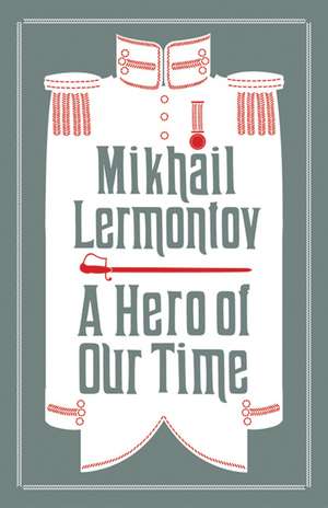 A Hero of Our Time: Newly Translated and Annotated (Alma Classics Evergreens) de Mikhail Lermontov