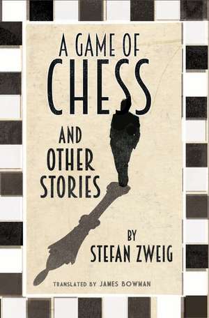 A Game of Chess and Other Stories: New Translation de Stefan Zweig