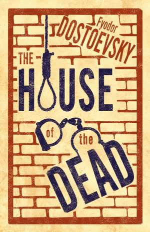 The House of the Dead de Fyodor Dostoevsky