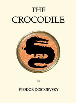 The Crocodile de Fyodor Dostoevsky