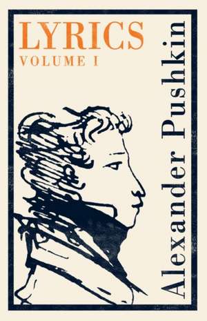 Lyrics: Vol. 1 (1813-17): Dual Language: 1813-17 de Alexander Pushkin