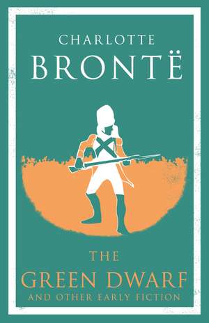 The Green Dwarf and Other Early Fiction: Annotated Edition de Charlotte Brontë