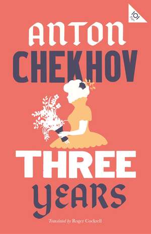 Three Years: New Translation de Anton Chekhov