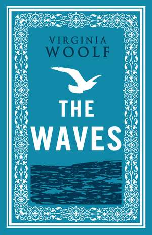 The Waves: Annotated Edition (Alma Classics Evergreens) de Virginia Woolf