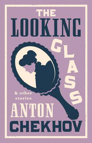 The Looking Glass and Other Stories: New Translation of this unique edition of thirty-four other short stories by Chekhov, some of them never translated before into English. de Anton Chekhov