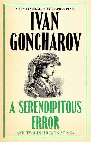 A Serendipitous Error and An Evil Malady: First English Translation de Ivan Goncharov