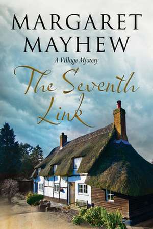 The Seventh Link: An English Village Cosy Featuring the Colonel de Margaret Mayhew