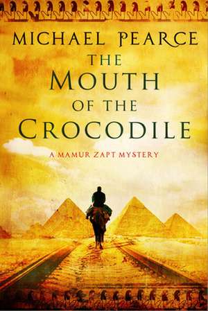 The Mouth of the Crocodile: A Mamur Zapt Mystery Set in Pre-World War I Egypt de Michael Pearce