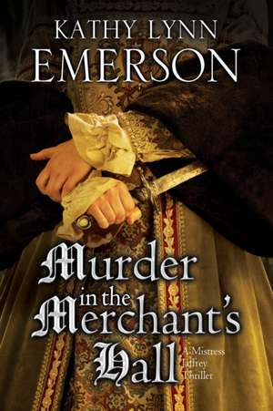 Murder in the Merchant's Hall de Kathy Lynn Emerson